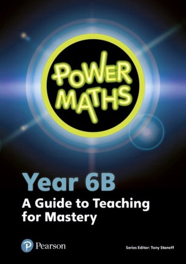 Power Maths. Year 6 Teacher Guide 6B Opracowanie zbiorowe