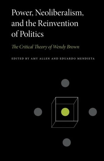 Power, Neoliberalism, and the Reinvention of Politics: The Critical Theory of Wendy Brown Opracowanie zbiorowe