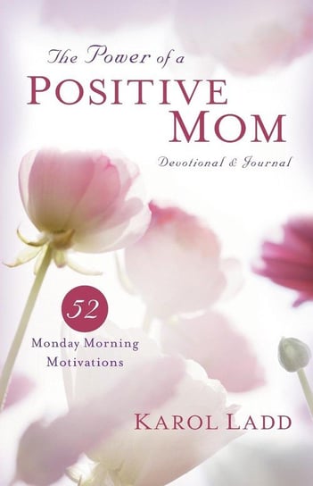 Power of a Positive Mom Devotional & Journal Ladd Karol