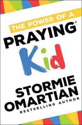 POWER OF A PRAYING KID THE Omartian Stormie