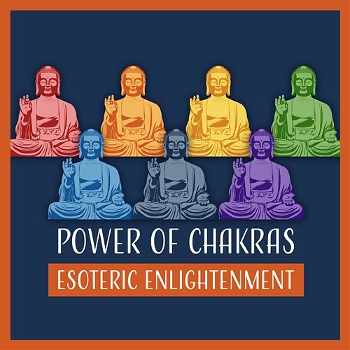 Power of Chakras: Esoteric Enlightenment, Spiritual Zen Music, Buddhist Meditation, Harmony and Inner Balance Buddha Music Sanctuary