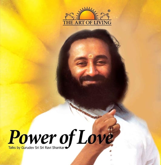 Power of Love Gurudev Sri Sri Ravi Shankar