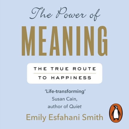 Power of Meaning Smith Emily Esfahani