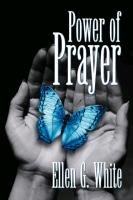 Power of Prayer White Ellen G., White E. G.