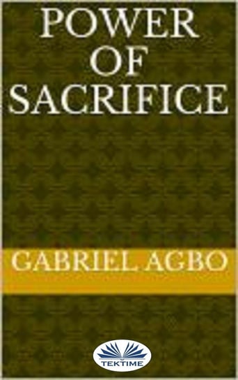 Power Of Sacrifice Gabriel Agbo