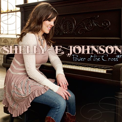 Power Of The Cross EP Shelly E. Johnson