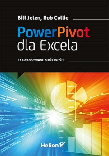 Power Pivot dla Excela. Zaawansowane możliwości Jelen Bill, Collie Rob