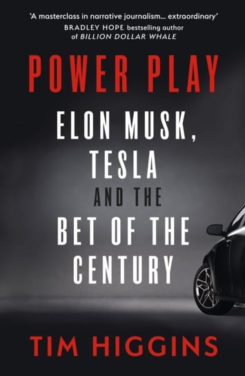 Power Play: Elon Musk, Tesla, and the Bet of the Century Higgins Tim