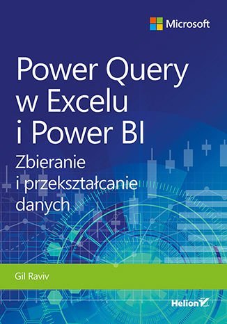 Power Query w Excelu i Power BI. Zbieranie i przekształcanie danych Raviv Gil