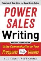 Power Sales Writing, Revised and Expanded Edition: Using Communication to Turn Prospects Into Clients Hershkowitz-Coore Sue A.