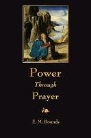 Power Through Prayer Bounds Edward M., Bounds E. M.