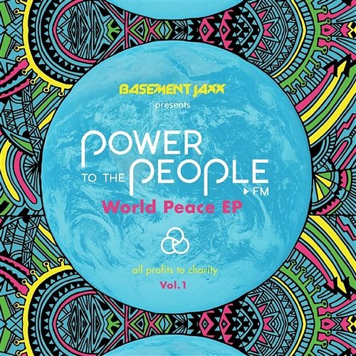 Power To The People.fm World Peace Basement Jaxx