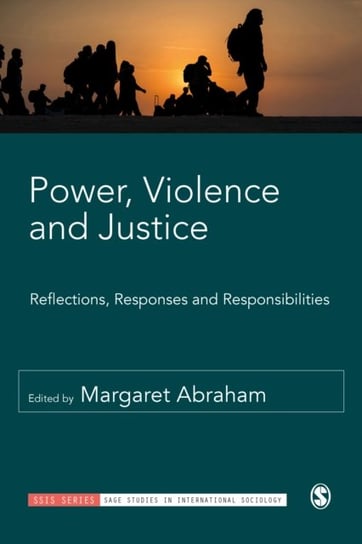 Power, Violence and Justice: Reflections, Responses and Responsibilities Margaret Abraham