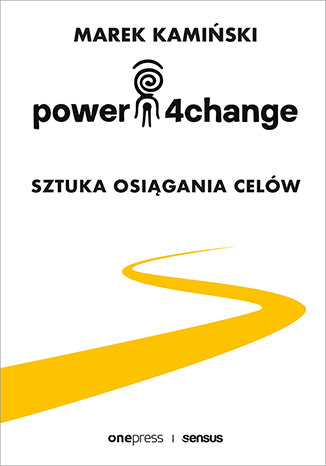 Power4Change. Sztuka osiągania celów Kamiński Marek