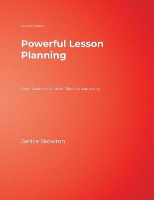 Powerful Lesson Planning: Every Teacher's Guide to Effective Instruction Skowron Janice E.