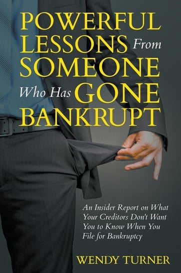 Powerful Lessons Someone Who Has Gone Bankrupt Turner Wendy