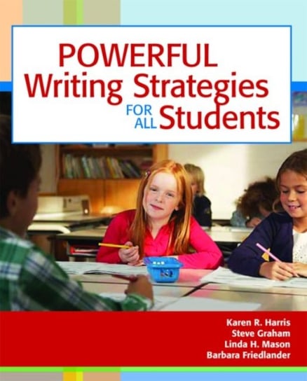 Powerful Writing Strategies for All Students Harris Karen, Graham Steve, Mason Linda