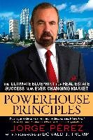 Powerhouse Principles: The Ultimate Blueprint for Real Estate Success in an Ever-Changing Market Perez Jorge