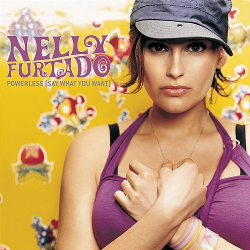 Powerless (Say What You Want) Nelly Furtado