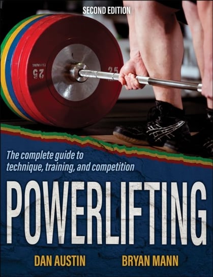 Powerlifting: The complete guide to technique, training, and competition Dan Austin, Bryan Mann