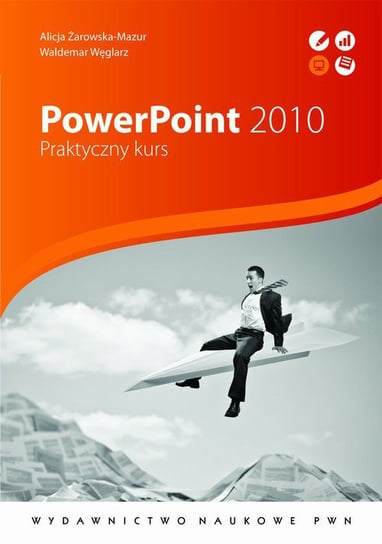 PowerPoint 2010. Praktyczny kurs Węglarz Waldemar, Żarowska-Mazur Alicja
