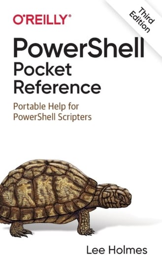 PowerShell Pocket Reference: Portable Help for PowerShell Scripters Holmes Lee