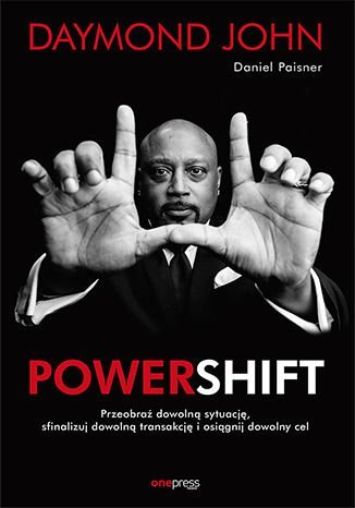 Powershift. Przeobraź dowolną sytuację, sfinalizuj dowolną transakcję i osiągnij dowolny cel Paisner Daniel, John Daymond