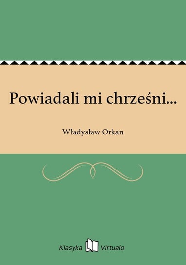 Powiadali mi chrześni... Orkan Władysław