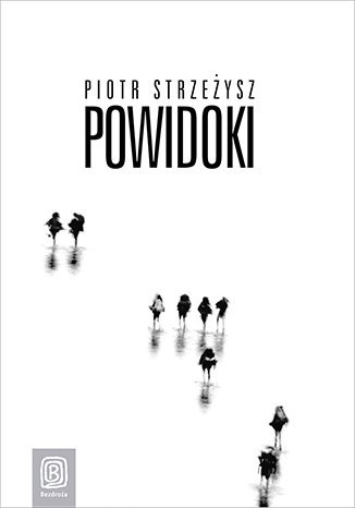 Powidoki. Wydanie 1 Strzeżysz Piotr