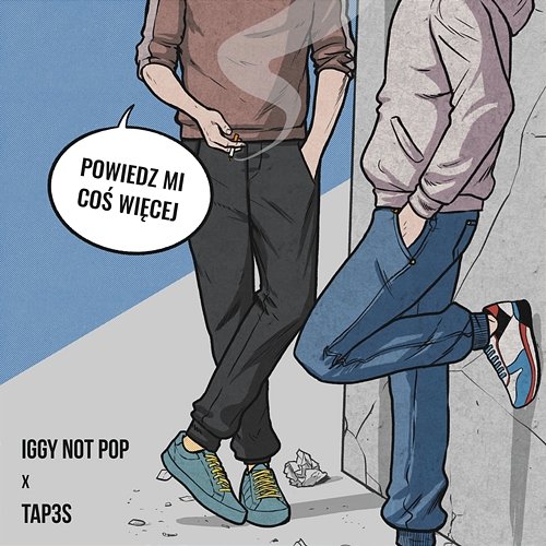 Powiedz Mi Coś Więcej Iggy Not Pop, Tap3s