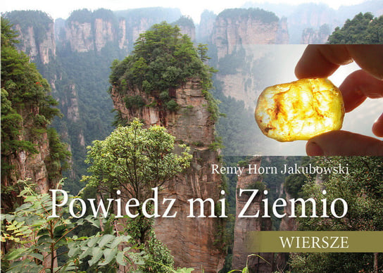 Powiedz mi Ziemio. Wiersze Jakubowski Remy Horn