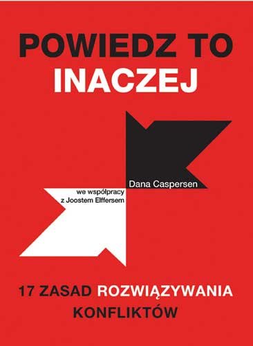 Powiedz to inaczej. 17 zasad rozwiązywania konfliktów Caspersen Dana