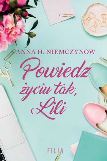 Powiedz życiu tak, Lili Niemczynow Anna H.