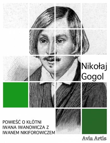 Powieść o kłótni Iwana Iwanowicza z Iwanem Nikiforowiczem Gogol Nikolai