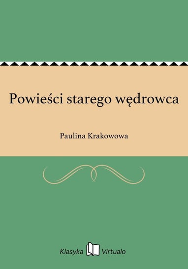 Powieści starego wędrowca Krakowowa Paulina