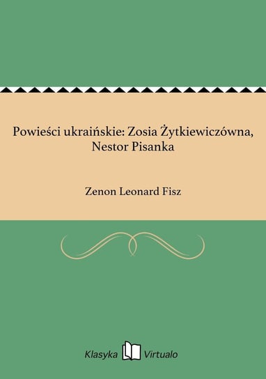 Powieści ukraińskie: Zosia Żytkiewiczówna, Nestor Pisanka - ebook epub Fisz Zenon Leonard