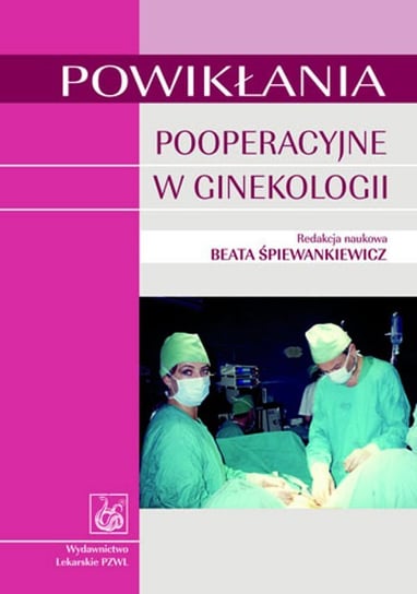 Powikłania pooperacyjne w ginekologii Śpiewankiewicz Beata