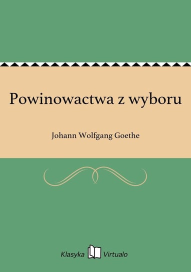 Powinowactwa z wyboru Goethe Johann Wolfgang
