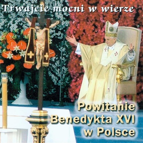 Powitanie Benedykta XVI w Polsce Benedykt XVI