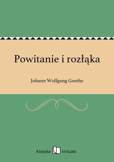 Powitanie i rozłąka Goethe Johann Wolfgang
