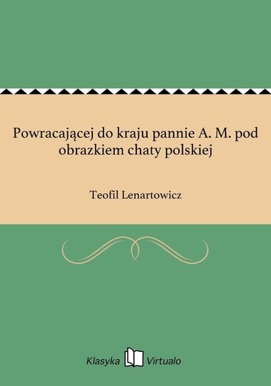 Powracającej do kraju pannie A. M. pod obrazkiem chaty polskiej - ebook epub Lenartowicz Teofil