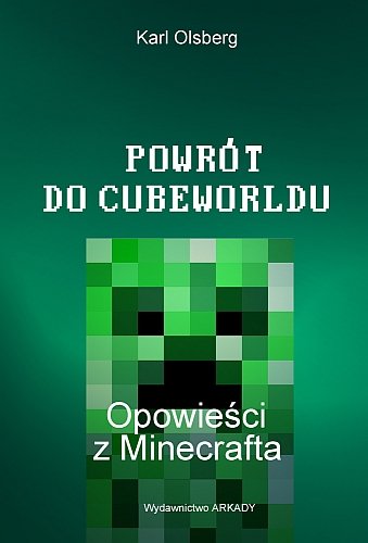 Powrót do Cubeworldu. Opowieści z Minecrafta Olsberg Karl