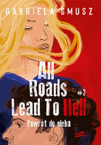 Powrót do nieba. All Roads Lead to Hell. Tom 2 Gabriela Smusz