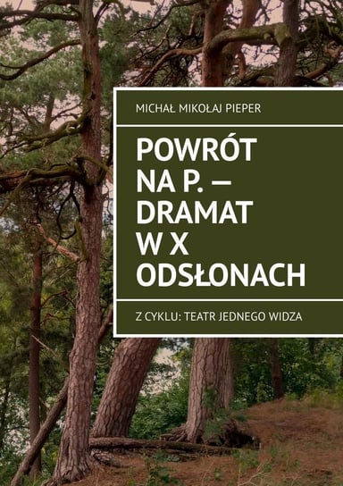 Powrót na P. — Dramat w X odsłonach - ebook mobi Pieper Michał