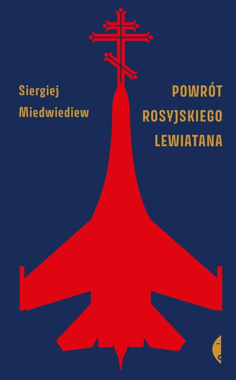 Powrót rosyjskiego Lewiatana Miedwiediew Siergiej