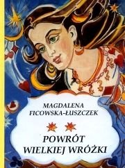 Powrót wielkiej wróżki Ficowska-Łuszczek Magdalena