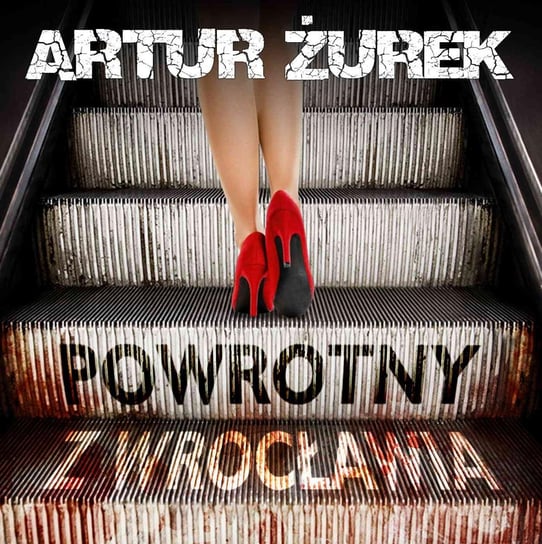 Powrotny z Wrocławia Żurek Artur