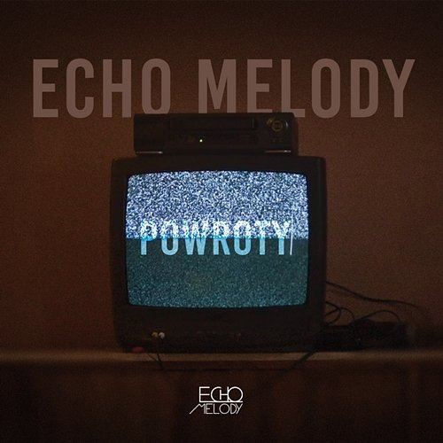 Powroty Echo Melody