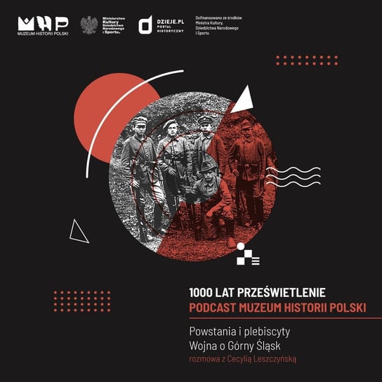 Powstania i plebiscyty. Wojna o Górny Śląsk. - Podcast historyczny Muzeum Historii Polski - podcast Muzeum Historii Polski