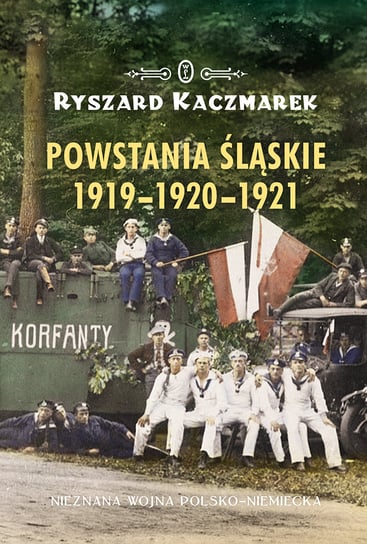 Powstania śląskie 1919-1920-1921 Kaczmarek Ryszard